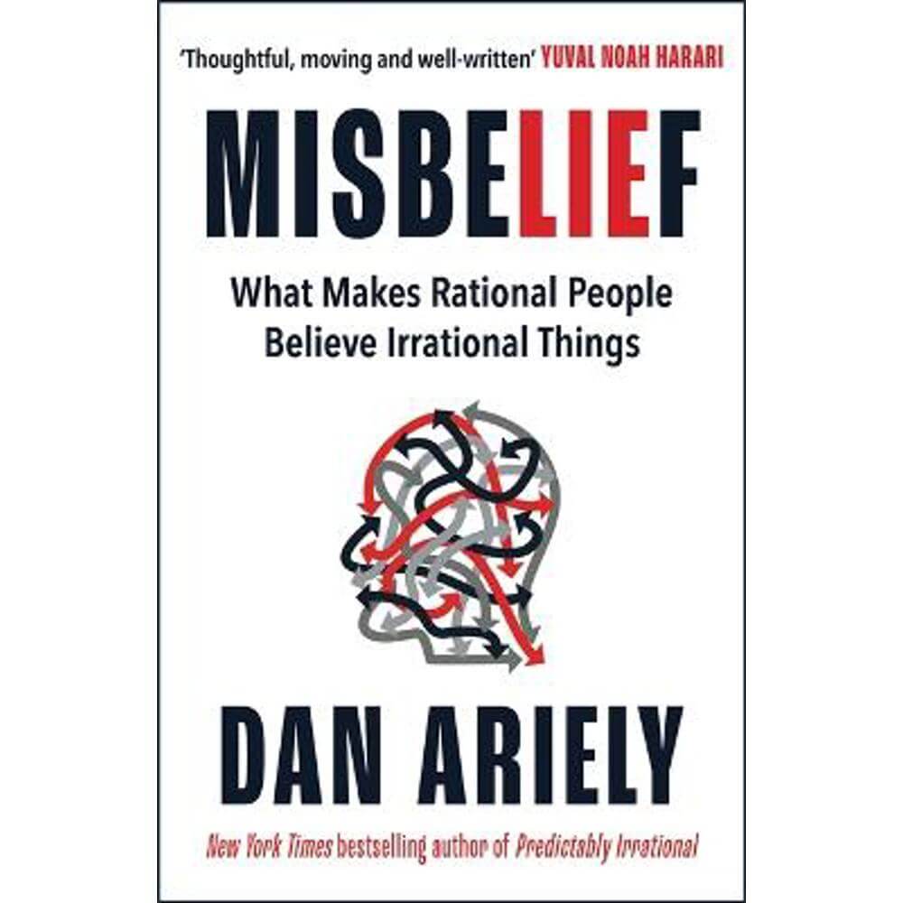 Misbelief: What Makes Rational People Believe Irrational Things (Paperback) - Dan Ariely